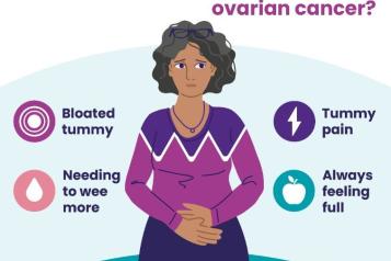 target ovarian cancer.  Do you know the symptoms of ovarian cancer. Bloated tummy, tummy pain, needing the week more, always feeling full.  Early diagnosis saves lives